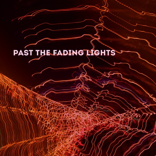 PAST THE FADING LIGHTS