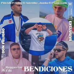 BENDICIONES [REGGAETON EDIT] Gotay el Autentiko ft Pitin LRI & Juanka el Problematik