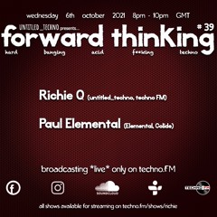 forward_thinking #039 *live* on techno FM with Richie Q & Paul Elemental