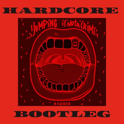 Jumping Is Not A Crime! Hardcore bootleg (FREE DL)