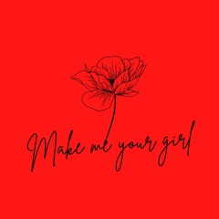 Make Me Your Girl