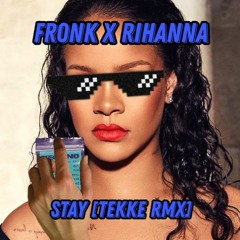 Stay - Rihanna [HardTekk RMX] [170er]  - Fr0nK