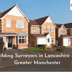 Reliable And Modern Building Surveyors In Lancashire
