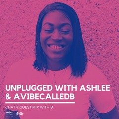 Unplugged Show x Switch Radio // Interview & Guest Mini Mix