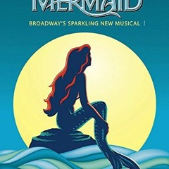 [DOWNLOAD] EPUB 📂 The Little Mermaid: Broadway's Sparkling New Musical Piano, Vocal