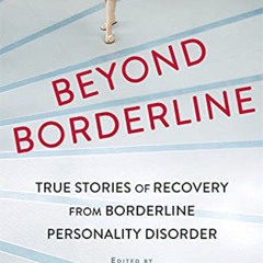 Get EPUB 📭 Beyond Borderline: True Stories of Recovery from Borderline Personality D