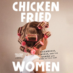 Chicken-Fried Women By Melissa Radke (Audiobook Excerpt)