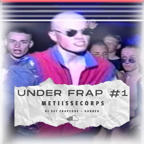 Under Frap #1 - MetiisseCorps