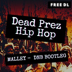 Dead Prez - Hip Hop (Malley DnB Bootleg) {FREE DOWNLOAD}