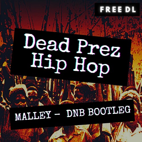 Stream Dead Prez - Hip Hop (Malley DnB Bootleg) {FREE DOWNLOAD} by malley |  Listen online for free on SoundCloud