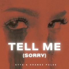 Tell Me Sorry - Etta & Orange Pulse FREE DOWNLOAD