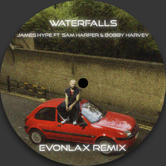 James Hype - Waterfalls (feat. Sam Harper & Bobby Harvey)(EVONLAX Remix)
