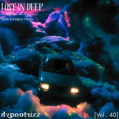 Lost In Deep 📡💥🕺[ Vol . 40 ] [ Dj Set ] [ Pure Deep & Elegant House]