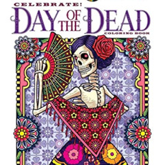 DOWNLOAD PDF 📝 Creative Haven Celebrate! Day of the Dead Coloring Book (Creative Hav