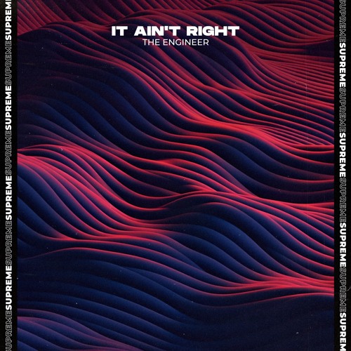 The Engineer - It Ain't Right