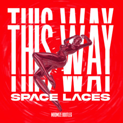 Space Laces - This Way (Madmize Bootleg)