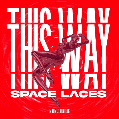 Space Laces - This Way (Madmize Bootleg)