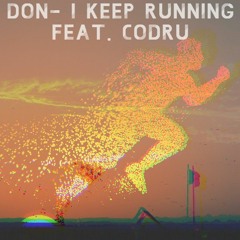 Don- I keep running feat. Codru