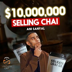 Brewing Success: Ani Sanyal's Journey to an Eight-Figure Chai Empire