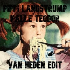 Pippi Långstrump - Kalle Teodor (Van Heden Edit)