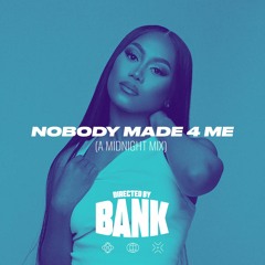 Nobody Made 4 Me (A Midnight Mix)