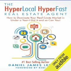 ((Ebook)) 🌟 The HyperLocal HyperFast Real Estate Agent: How to Dominate Your Real Estate Market in