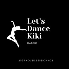 #195 Caboo - Let's Dance Kiki 2025 House Session 002
