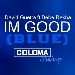 Coloma - Im Good Vs Blue Da Va Di Mashup