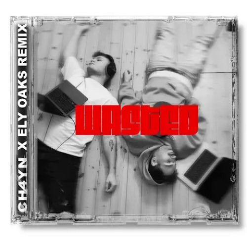 WASTED ELY OAKS & (CH4YN REMIX)