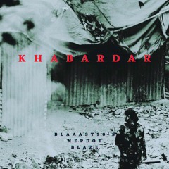 KHABARDAR - Blaaast90's | NEPDOT | BLAZE(Prod. By ZARIYA Music)