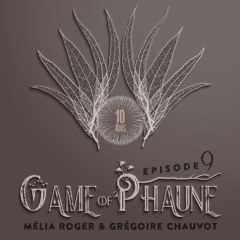 What The Phaune #6 - Game of Phaune #9, avec Mélia Roger & Grégoire Chauvot