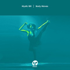 Mystic Bill 'Body Moves (Reprise Mix) - Out 25.03