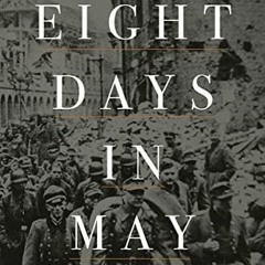 [VIEW] KINDLE PDF EBOOK EPUB Eight Days in May: The Final Collapse of the Third Reich by  Volker Ull