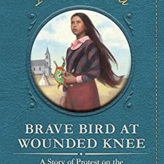 READ EPUB 📭 Brave Bird at Wounded Knee: A Story of Protest on the Pine Ridge Indian