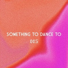 something to dance to: 005