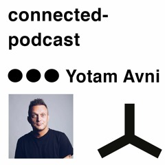 connected podcast by Yotam Avni  - april2020