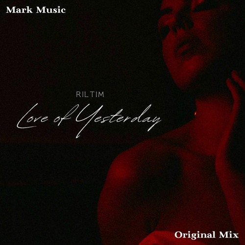 RILTIM - Love Of Yesterday (Original Mix)