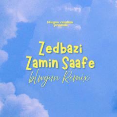 Zedbazi - Zamin Saafe (blwgun Remix)