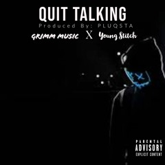 **2020** Quit Talking - GRIMM Music x Young Stitch (Produced By PLUQSTA) **FREE TRACK**