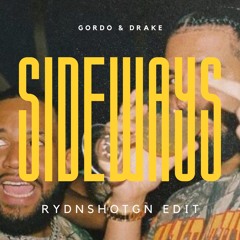 Gordo & Drake - Sideways (RYDNSHOTGN Edit) (Pitched for Copyright)
