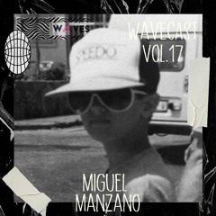 Wavecast Vol.17 | Miguel Manzano