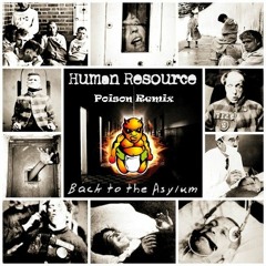 Human Resource - Back To The Asylum (Poison Remix)