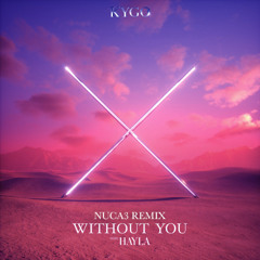 HAYLA & Kygo - Without You (NUCA3 REMIX) **FILTERED** (FREE EXTENDED)