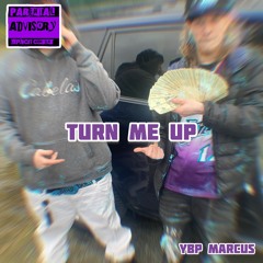 Turn me up