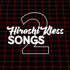 Hiroshi Kless songs 2