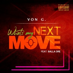 What's My Next Move -Von G Feat BallaDre Produced By TwanBeatmaker