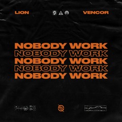 Lion X Vencor - Nobody Work