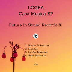 Logea - Non So (Casa Musica EP) [Future In Sound Records X]