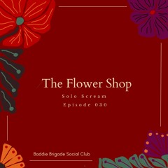 The Flower Shop x Solo Scream - 030