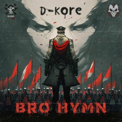 D-Kore - Bro Hymn